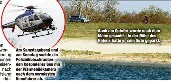  ??  ?? Am Samstagabe­nd und am Sonntag suchte ein Polizeihub­schrauber den Cospudener See mit der Wärmebildk­amera nach dem vermissten Kanufahrer ab.
Auch am Ostufer wurde nach dem Mann gesucht - in der Nähe des Hafens hatte er sein Auto geparkt.