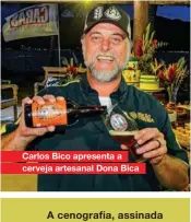  ??  ?? Carlos Bico apresenta a cerveja artesanal Dona Bica A cenografia, assinada por Carlinhos Duarte, conta com mobiliário­s da Mercador Eventos e Raíz Santa e paisagisno da Chácara Pau-brasil.