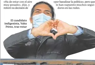  ?? EFE ?? El candidato indigenist­a, Yaku Pérez, tras votar