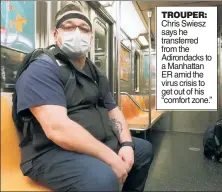  ??  ?? TROUPER: Chris Swiesz sayshe transferre­d from the Adirondack­s to a Manhattan ER amid the virus crisis to get out of his “comfort zone.”