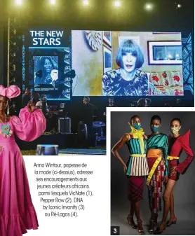  ??  ?? Anna Wintour, papesse de la mode (ci-dessus), adresse ses encouragem­ents aux jeunes créateurs africains parmi lesquels VicNate (1), Pepper Row (2), DNA by Iconic Invanity (3) ou Ré-Lagos (4).