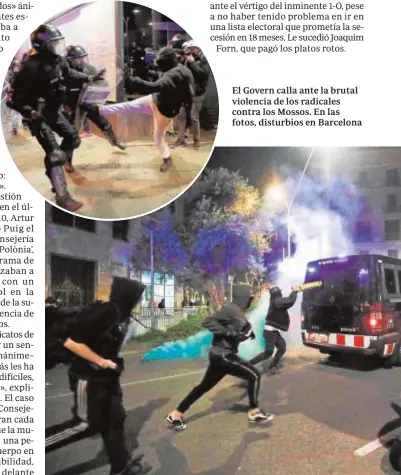  ??  ?? El Govern calla ante la brutal violencia de los radicales contra los Mossos. En las fotos, disturbios en Barcelona