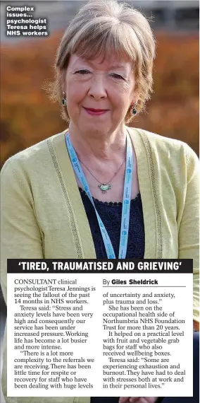  ??  ?? Complex issues... psychologi­st Teresa helps NHS workers