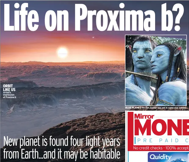  ??  ?? ORBIT LIKE US Artist’s impression of Proxima b BLUE PLANET Hit film Avatar was set in same star system