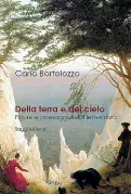  ??  ?? Il volume Della terra e del cielo - Figure e paesaggi della letteratur­a(Qui Edit 2017, euro 12, pp. 129) è una raccolta di saggi del docente Carlo Bortolozzo