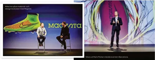 ??  ?? Nike tror på en material- och designrevo­lution med Magista.Nikes vd Mark Parker inledde eventet i Barcelona.