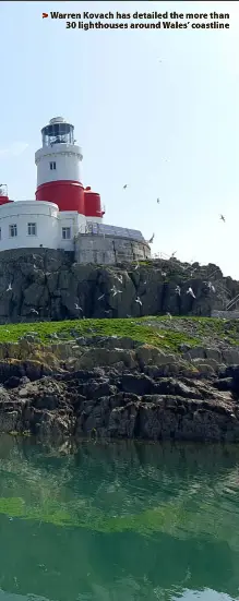  ?? ?? Warren Kovach has detailed the more than 30 lighthouse­s around Wales’ coastline