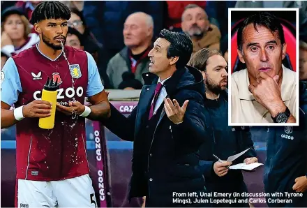  ?? ?? From left, Unai Emery (in discussion with Tyrone Mings), Julen Lopetegui and Carlos Corberan