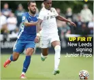  ??  ?? UP FIR IT New Leeds
signing Junior Firpo