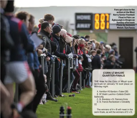  ?? Photo by Domnick Walsh / Eye Focus ?? Fans get close to the action at the West Kerry Senior Football Final in Páirc an Ághasaigh in Dingle on Sunday afternoon