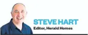  ?? STEVE HART Editor, Herald Homes ??