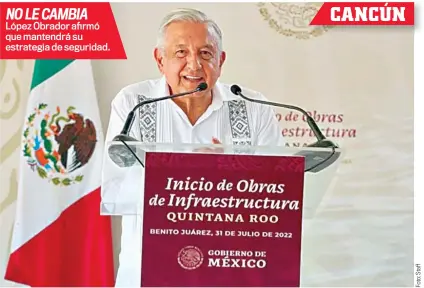  ?? ?? López Obrador afirmó que mantendrá su estrategia de seguridad.
NO LE CAMBIA