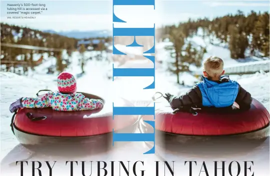  ?? VAIL RESORTS/HEAVENLY ?? Heavenly's 500-foot-long tubing hill is accessed via a covered “magic carpet.”