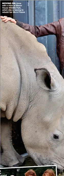  ??  ?? MOVING ON:
Anna with a rhino at Manor House Wildlife Park, which she is leaving to rebuild her life in France