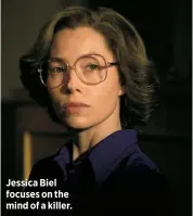  ?? ?? Jessica Biel focuses on the mind of a killer.
