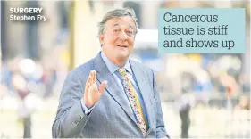  ??  ?? SURGERY Stephen Fry