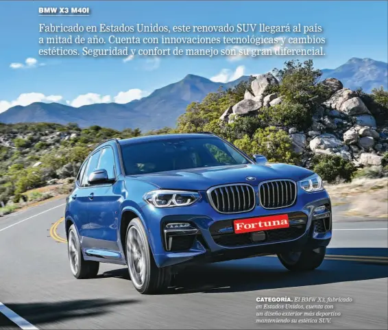  ??  ?? Categoría. El BMW X3, fabricado en Estados Unidos, cuenta con un diseño exterior más deportivo manteniend­o su estética SUV.