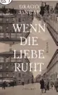  ??  ?? DRAGO JAN AR: Wenn die Liebe ruht Übersetzt von Daniela Kocmut Zsolnay (2019),
400 Seiten, 25 Euro