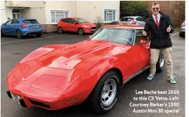  ??  ?? Lee Bache beat 2666 to this C3 ’Vette. Left: Courtney Barker’s 1990 Austin Mini 30 special