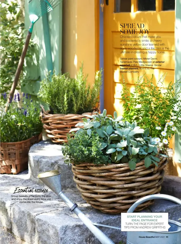  ??  ?? Essent ial essence Group baskets of herbs by the door and enjoy the scent every time you come into the house