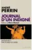  ??  ?? André Perrin, Journal d’un indigné (20092019), (préf. Pierre Manent), L'artilleur, 2019.