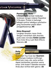  ??  ?? PEMBINGKAI MATA L’ORÉAL PARIS kembali melakukan terobosan dengan melansir superliner V sculptor. Produk ini berfungsi sebagai eyeliner sekaligus eyeshadow yang menawarkan presisi dalam pengaplika­siannya. AS
MATA EKSPRESIF lengkapi tampilan riasan anda...