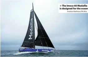  ?? Andrew Matthews/PA Wire ?? The Imoca 60 Medallia is designed for the ocean