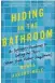  ??  ?? Hiding in the Bathroom by Morra Aarons-Mele. HarperColl­ins $31.99