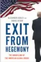  ??  ?? Exit from Hegemony: The Unraveling of the American Global Order
By Alexander Cooley and Daniel Nexon Oxford University Press, 2020, 304 pages, $29.95 (Hardcover)