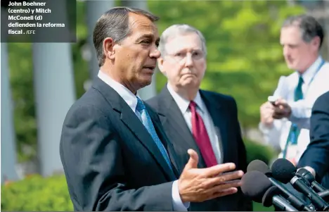  ?? /EFE ?? John Boehner (centro) y Mitch McConell (d) defienden la reforma fiscal .