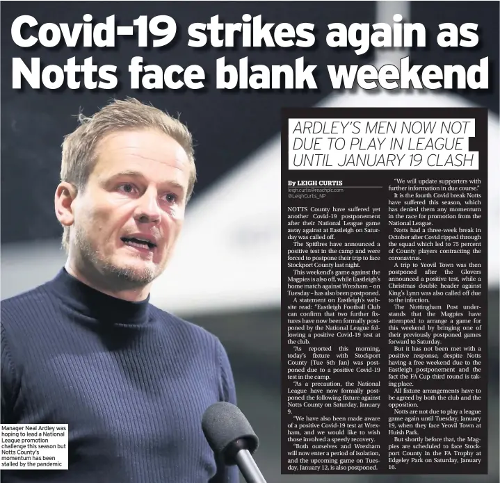  ??  ?? Manager Neal Ardley was hoping to lead a National League promotion challenge this season but Notts County’s momentum has been stalled by the pandemic