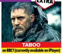  ?? ?? TABOO on BBC1 (currently available on iplayer)