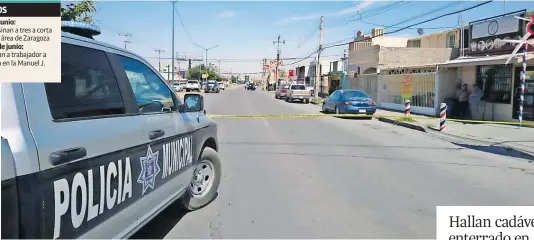  ??  ?? MUNICIPALE­S Cercan la escena del crimen