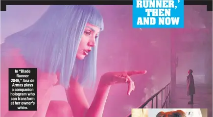  ??  ?? In “Blade Runner 2049,” Ana de Armas plays a companion hologram who can transform at her owner’s whim.