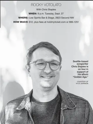  ?? COURTESY OF KYLE JOHNSON ?? Seattle-based songwriter Chris Staples is on tour in support of his album “Golden Age.”
