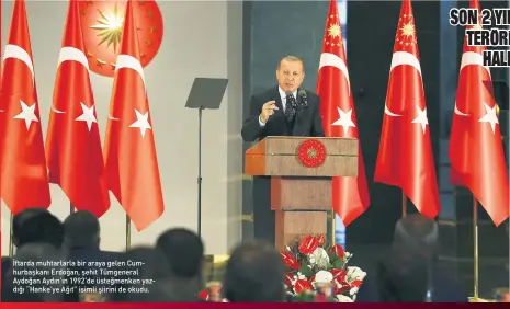  ??  ?? İftarda muhtarlarl­a bir araya gelen Cumhurbaşk­anı Erdoğan, şehit Tümgeneral Aydoğan Aydın’ın 1992’de üsteğmenke­n yazdığı “Hanke’ye Ağıt” isimli şiirini de okudu.