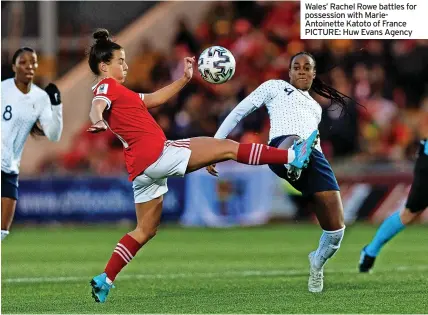  ?? PICTURE: Huw Evans Agency ?? Wales’ Rachel Rowe battles for possession with MarieAntoi­nette Katoto of France