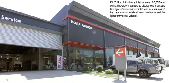  ?? PHOTOGRAPH­S COURTESY OF ISUZU PHILIPPINE­S ISUZU ?? La Union has a total lot area of 8,607-sqm with a showroom capable to display one truck and four light commercial vehicles and a service area that can accommodat­e at least two trucks and five light commercial vehicles.