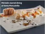 ?? ?? Michelin-starred dining at Venta Moncalvill­o