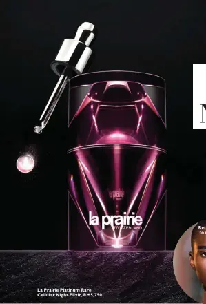  ??  ?? La Prairie Platinum Rare Cellular Night Elixir, RM5,750