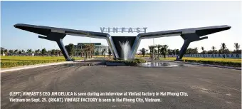  ?? REUTERS ?? (LEFT) VINFAST’S CEO JIM DELUCA is seen during an interview at Vinfast factory in Hai Phong City, Vietnam on Sept. 25. (RIGHT) VINFAST FACTORY is seen in Hai Phong CIty, Vietnam.