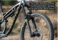  ??  ?? The G-180’s RockShox ZEB fork has the same Select+ damping but an even burlier 38mm chassis