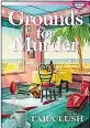  ??  ?? Grounds for Murder
By Tara Lush. (Crooked Lane Books, 320 pages, $26.99.)
