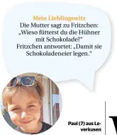  ??  ?? Kennst du auch einen guten Witz? Jedes Kind, dessen Witz veröffentl­icht wird, bekommt ein kleines Geschenk! Witz und Foto schickst du an kinder@rheinische-post.de