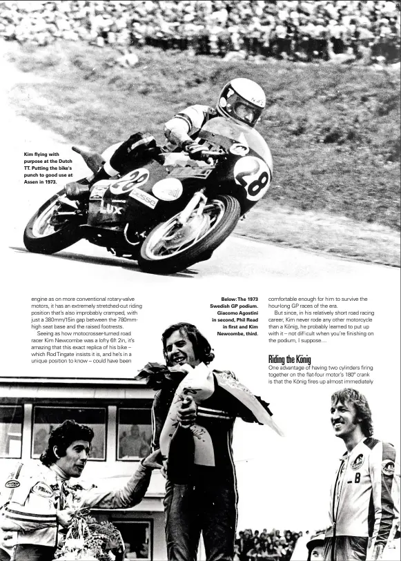  ??  ?? Below:the 1973 Swedish GP podium. Giacomo Agostini in second, Phil Read in first and Kim Newcombe, third.