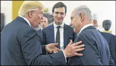  ?? KOBI GIDEON / GPO VIA GETTY IMAGES ?? President Donald Trump and his advisers, including senior adviser Jared Kushner (center), may be retooling the White House staff.