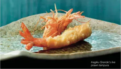  ??  ?? Inagiku Grande’s live prawn tempura