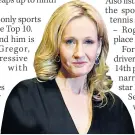  ??  ?? ROWLING IN IT Author JK tops the Rich List