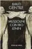  ??  ?? EMILIO GENTILE Mussolini contro Lenin LATERZA Pagine 263, € 16
L’autore Emilio Gentile, professore emerito dell’Università di Roma La Sapienza, è uno dei massimo studiosi del fascismo e del totalitari­smo. Tra i suoi libri più importanti: Il capo e la...