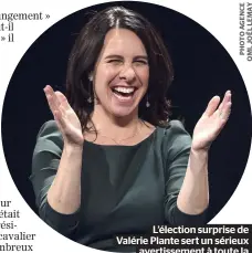  ??  ?? L’élection surprise de Valérie Plante sert un sérieux avertissem­ent à toute la classe politique.